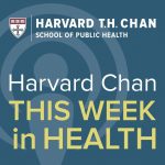 Harvard Chan: This Week in Health
